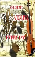 Celebrate Violins Everyday: Violin Day Dec 13 Musical Log Journal Sheetmusic Templates, Music Playlist, Journal Notes