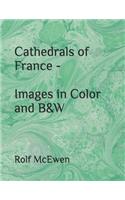 Cathedrals of France - Images in Color and B&W