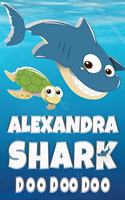 Alexandra Name: Alexandra Shark Doo Doo Doo Notebook Journal For Drawing Taking Notes and Writing, Personal Named Firstname Or Surname For Someone Called Alexandra 