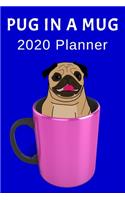 Pug In A Mug: 2020 Planner: Funny Pug Theme