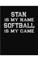 Stan Is My Name Softball Is My Game