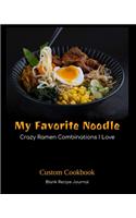 My Favorite Noodle: Crazy Ramen Combinations I Love: Custom Cookbook - Blank Recipe Journal