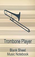 Trombone Player Blank Sheet Music Notebook: Musician Composer Gift. Pretty Music Manuscript Paper For Writing And Note Taking / Composition Books Gifts For Musicians.(120 Blank Sheet Music Pag