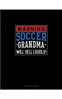 Warning! Soccer Grandma Will Yell Loudly!: Cornell Notes Notebook(1328 Cornell Notes Notebook)