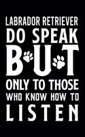 Labrador Retriever do speak but only to those who know how to listen