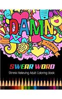 Damn: Swear Word Stress Relieving Adult Coloring Book by Bee Book: 20 Unique Swear Word Coloring Designs and Stress Relieving for Adult Relaxation, Medita