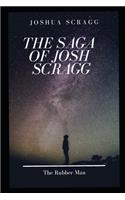 The Saga Of Josh Scragg: The Rubber Man(1 Saga of Josh Scragg)