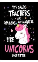 4th Grade Teachers are Fabulous and Magical Like Unicorns Only Better: Best Fourth Grade Teacher Ever Unicorn Gift Notebook