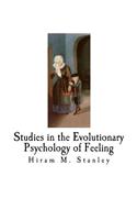 Studies in the Evolutionary Psychology of Feeling