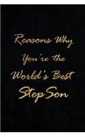 Reasons Why You're the World's Best Stepson: Blank Lined Journals (6"x9") for family Keepsakes, Gifts (Funny and Gag) for stepson, stepfather & stepmother