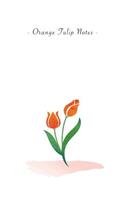 Orange Tulip Notes