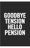 Goodbye Tension Hello Pension: Blank Lined Notebook