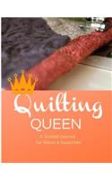 Quilting Queen: A Journal for Archiving Fabric Swatches, Writing Notes, and Sketching Designs