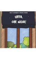 Uffa, Che Noia!