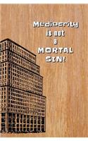 Mediocrity is not a Mortal Sin