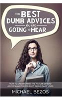 The Best Dumb Advices You Are Going to Hear