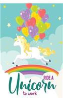 Ride a Unicorn to Work: Blank Lined Unicorn Journal Notebook (6 X 9) 120 Pages for Boys or Girls