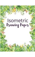 Isometric Drawing Paper: Isometry Graph Paper Notebook for Drafting, Drawing and Designing - Tropical Design