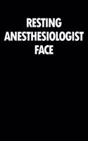 Resting Anesthesiologist Face: Blank Lined Novelty Office Humor Themed Notebook to Write In: With a Versatile Wide Rule Interior: Black and White Text