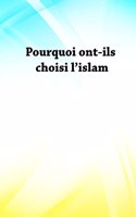 Pourquoi ont-ils choisi l'islam