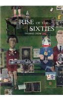 The Rise of the Sixties: American and European Art in the Era of Dissent