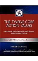 Twelve Core Action Values; Workbook for the Values Coach Guided Self-Coaching Course