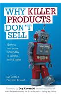 Why Killer Products Don't Sell: How to Run Your Company to a New Set of Rules