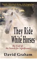 They Ride White Horses