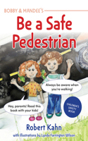 Bobby and Mandee's Be a Safe Pedestrian