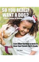 So You Really Want a Dog?