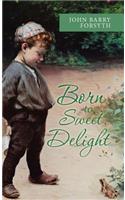 Born to Sweet Delight