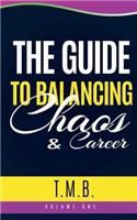 The Guide to Balancing Chaos & Career: (The Guide to Managing Chaos & Career)