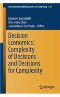 Decision Economics: Complexity of Decisions and Decisions for Complexity