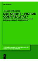 Der Orient - Fiktion Oder Realitat?: Eine Kritische Analyse Deutschsprachiger Reiseberichte Des 19. Jahrhunderts(Studien Zur Geschichte Und Kultur Des Islamischen Orients.neue Folge/ Beihefte Zur Zeitschrift Der Islam)