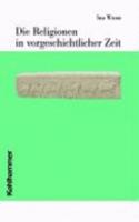 Die Religionen in Vorgeschichtlicher Zeit