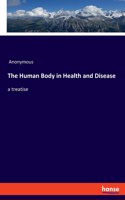 Human Body in Health and Disease: a treatise