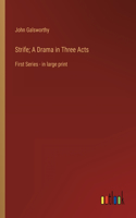 Strife; A Drama in Three Acts: First Series - in large print
