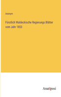 Fürstlich Waldeckische Regierungs Blätter vom Jahr 1853
