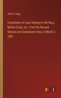 Compilation of Laws Relating to the Navy, Marine Corps, etc.