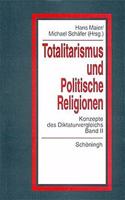 Totlitarismus Und Politische Religionen, Band II: Konzepte Des Diktaturvergleichs