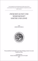 Zwischen Kunst Und Wissenschaft. Goethe Und Linne