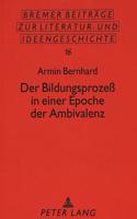 Der Bildungsprozeß in einer Epoche der Ambivalenz: Studien zur Bildungsgeschichte in der "Aesthetik des Widerstands"(16 Bremer Beitraege zur Literatur- und Ideengeschichte)