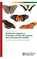 Mulheres negras e brancas, níveis de acesso aos serviços de saúde