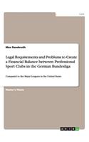 Legal Requirements and Problems to Create a Financial Balance between Professional Sport Clubs in the German Bundesliga