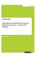 Alle Zigeuner Kriminelle? Stereotype in Miguel de Cervantes` 