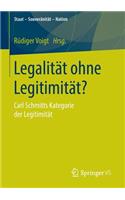 Legalität Ohne Legitimität?