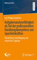 Aufgabenanalysefähigkeit ALS Teil Der Professionellen Handlungskompetenz Von Sportlehrkräften