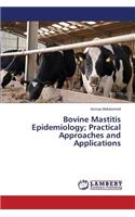 Bovine Mastitis Epidemiology; Practical Approaches and Applications