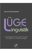 Lüge und Linguistik: Pragmalinguistische Untersuchungen am Beispiel von Politikeraussagen