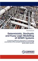 Deterministic, Stochastic and Fuzzy Logic Modelling of Di/Wfi Systems